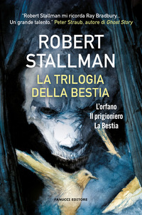 TRILOGIA DELLA BESTIA - L\'ORFANO IL PRIGIONIERO LA BESTIA