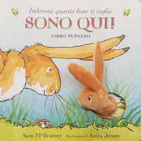 INDOVINA QUANTO BENE TI VOGLIO SONO QUI ! LIBRO PUPAZZO