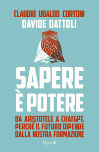SAPERE E\' POTERE - DA ARISTOTELE A CHATGPT - PERCHE\' IL FUTURO DIPENDE DALLA NOSTRA FORMAZIONE