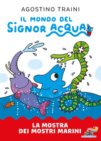 MOSTRA DEI MOSTRI MARINI - SIGNOR ACQUA