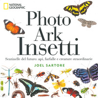 PHOTO ARK INSETTI - SENTINELLE DEL FUTURO API FARFALLE E ALTRE CREATURE