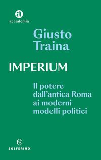 IMPERIUM - IL POTERE DELL\'ANTICA ROMA AI MODERNI MODELLI POLITICI