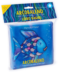 ARCOBALENO - IL PESCIOLINO PIU\' BELLO DI TUTTI I MARI - LIBRO BAGNO