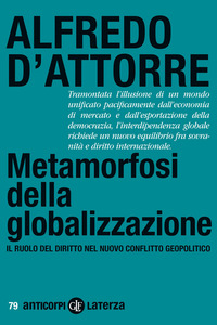 METAMORFOSI DELLA GLOBALIZZAZIONE - IL RUOLO DEL DIRITTO NEL NUOVO CONFLITTO GEOPOLITICO