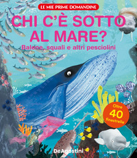 CHI C\'E\' SOTTO AL MARE ? BALENE SQUALI E ALTRI PESCIOLINI