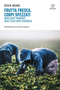 FRUTTA FRESCA CORPI SPEZZATI - BRACCIANTI MIGRANTI NEGLI STATI UNITI D\'AMERICA