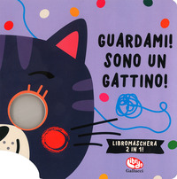 GUARDAMI ! SONO UN GATTINO ! - LIBROMASCHERA 2 IN 1