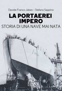 PORTAEREI IMPERO - STORIA DI UNA NAVE MAI NATA