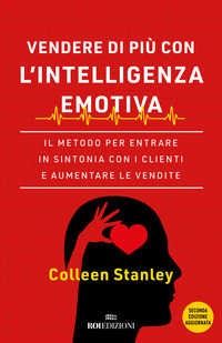 VENDERE DI PIU\' CON L\'INTELLIGENZA EMOTIVA - IL METODO PER ENTRARE IN SINTONIA CON I CLIENTI E