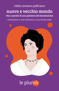 NUOVO E VECCHIO MONDO - VITA E PAROLE DI UNA PIONIERA DEL FEMMINISMO
