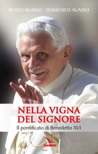NELLA VIGNA DEL SIGNORE - IL PONTIFICATO DI BENEDETTO XVI