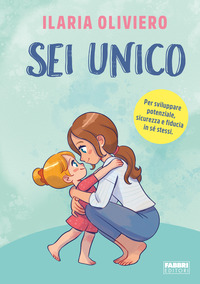 SEI UNICO - PER SVILUPPARE POTENZIALE SICUREZZA E FIDUCIA IN SE\' STESSI