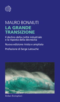 GRANDE TRANSIZIONE - IL DECLINO DELLA CIVILTA\' INDUSTRIALE E LA RISPOSTA DELLA DECRESCITA
