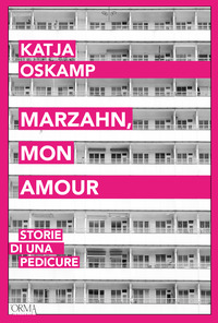 MARZAHN MON AMOUR - STORIE DI UNA PEDICURE