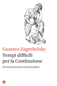 TEMPI DIFFICILI PER LA COSTITUZIONE - GLI SMARRIMENTI DEI COSTITUZIONALISTI