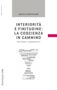 INTERIORITA\' E FINITUDINE- LA COSCIENZA IN CAMMINO. ORIZZONTI EURASIATICI