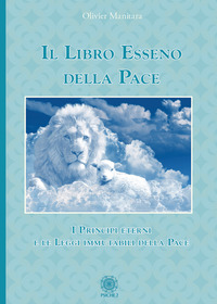 LIBRO ESSENO DELLA PACE - I PRINCIPI ETERNI E LE LEGGI IMMUTABILI DELLA PACE