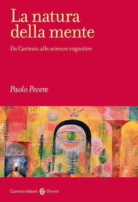 NATURA DELLA MENTE - DA CARTESIO ALLE SCIENZE COGNITIVE