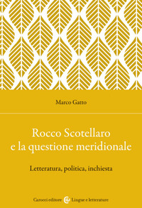 ROCCO SCOTELLARO E LA QUESTIONE MERIDIONALE - LETTERATURA, POLITICA, INCHIESTA