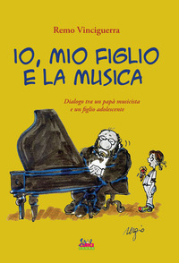 IO MIO FIGLIO E LA MUSICA - DIALOGO TRA UN PAPA\' MUSICISTA E UN FIGLIO ADOLESCENTE