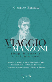 IN VIAGGIO CON MANZONI - I LUOGHI DELLA SUA VITA E DEI PROMESSI SPOSI