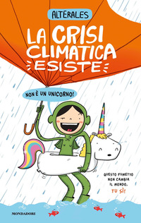 CRISI CLIMATICA ESISTE - NON E\' UN UNICORNO
