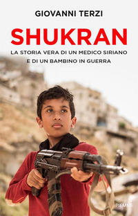 SHUKRAN - LA STORIA VERA DI UN MEDICO SIRIANO E DI UN BAMBINO IN GUERRA
