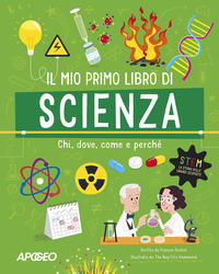 MIO PRIMO LIBRO DI SCIENZA - CHI DOVE COME E PERCHE\'