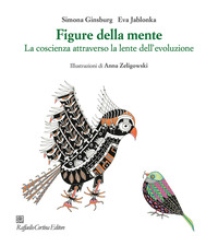 FIGURE DELLA MENTE - LA COSCIENZA ATTRAVERSO LA LENTE DELL\'EVOLUZIONE