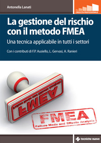 GESTIONE DEL RISCHIO CON IL METODO FMEA - UNA TECNICA APPLICABILE IN TUTTI I SETTORI