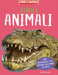 FEROCI ANIMALI - CONOSCIMONDO