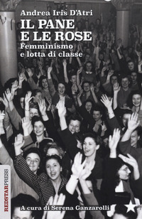 PANE E LE ROSE - FEMMINISMO E LOTTA DI CLASSE