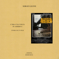 C\'ERA UNA VOLTA IN AMERICA - STORIA DI UN FILM