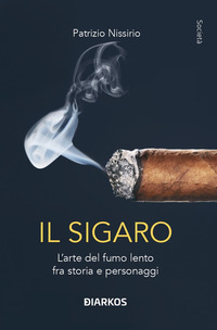 SIGARO - L\'ARTE DEL FUMO LENTO FRA STORIA E PERSONAGGI