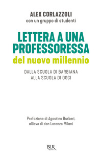 LETTERA A UNA PROFESSORESSA DEL NUOVO MILLENNIO - DALLA SCUOLA DI BARBIANA ALLA SCUOLA DI OGGI
