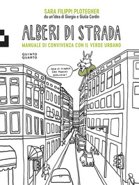 ALBERI DI STRADA - MANUALE DI CONVIVENZA CON IL VERDE URBANO