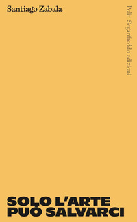 SOLO L\'ARTE PUO\' SALVARCI