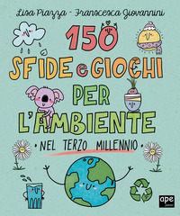 150 SFIDE E GIOCHI PER L\'AMBIENTE NEL TERZO MILLENNIO
