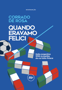 QUANDO ERAVAMO FELICI - ITALIA ARGENTINA 1990