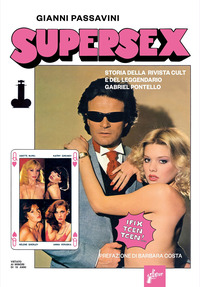 SUPERSEX - STORIA DELLA RIVISTA CULT E DEL LEGGENDARIO GABRIEL PONTELLO