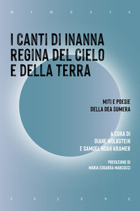 CANTI DI INANNA REGINA DEL CIELO E DELLA TERRA - MITI E POESIE DELLA DEA SUMERA