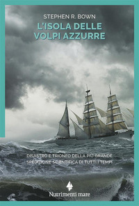 ISOLA DELLE VOLPI AZZURRE - DISASTRO E TRIONFO DELLA PIU\' GRANDE SPEDIZIONE SCIENTIFICA DI TUTTI