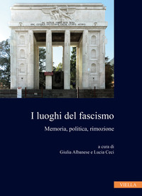 LUOGHI DEL FASCISMO - MEMORIA POLITICA RIMOZIONE