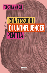 CONFESSIONI DI UN\'INFLUENCER PENTITA