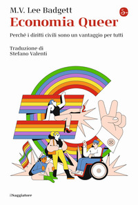 ECONOMIA QUEER - PERCHE\' I DIRITTI CIVILI SONO UN VANTAGGIO PER TUTTI