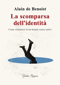 SCOMPARSA DELL\'IDENTITA\' - COME ORIENTARSI IN UN MONDO SENZA VALORI