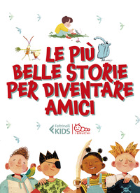 PIU\' BELLE STORIE PER DIVENTARE AMICI