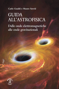 GUIDA ALL\'ASTROFISICA - DALLE ONDE ELETTROMAGNETICHE ALLE ONDE GRAVITAZIONALI