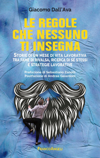 REGOLE CHE NESSUNO TI INSEGNA - STORIE DI UN MESE DI VITA LAVORATIVA TRA FAME DI RIVALSA RICERCA DI