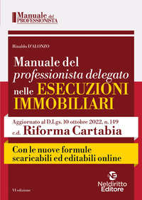 MANUALE DEL PROFESSIONISTA DELEGATO NELLE ESECUZIONI IMMOBILIARI - CON LE NUOVE FORMULE